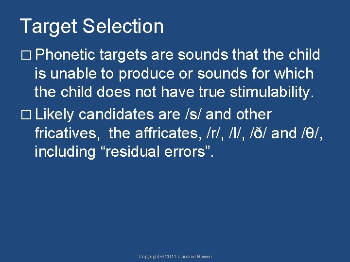 Target Selection � Phonetic targets are sounds that the child is unable to produce