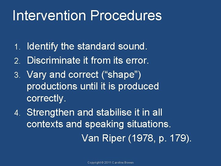 Intervention Procedures Identify the standard sound. 2. Discriminate it from its error. 3. Vary