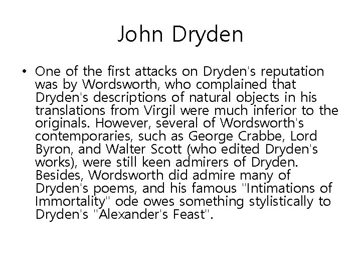 John Dryden • One of the first attacks on Dryden's reputation was by Wordsworth,