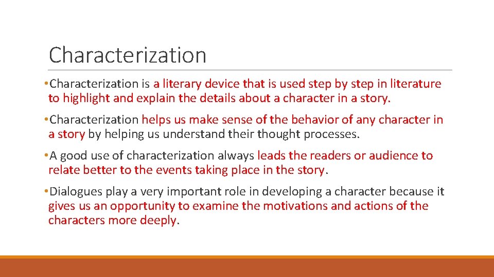 Characterization • Characterization is a literary device that is used step by step in