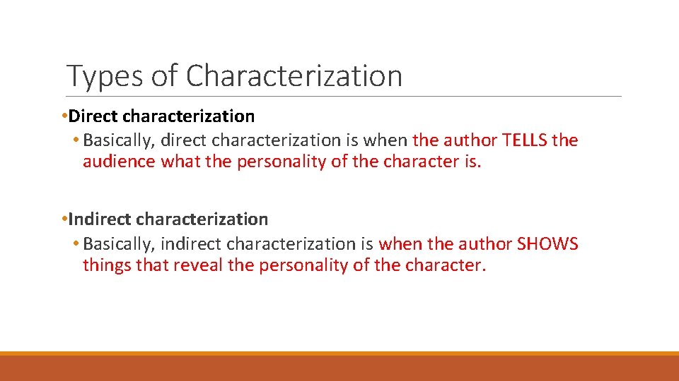 Types of Characterization • Direct characterization • Basically, direct characterization is when the author