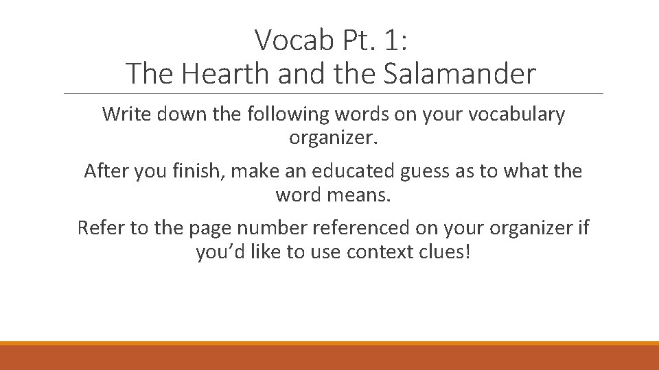 Vocab Pt. 1: The Hearth and the Salamander Write down the following words on