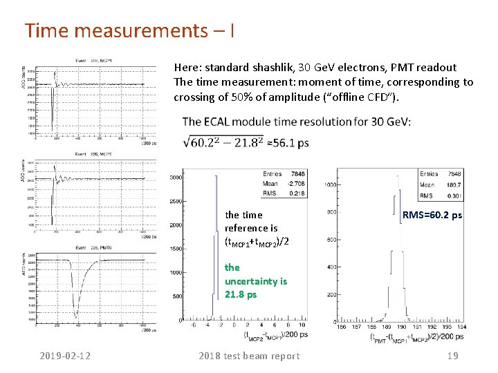 Time measurements – I Here: standard shashlik, 30 Ge. V electrons, PMT readout The Time measurements – I Here: standard shashlik, 30 Ge. V electrons, PMT readout The