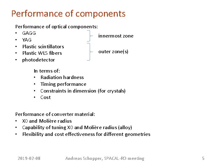 Performance of components Performance of optical components: • GAGG innermost zone • YAG • Performance of components Performance of optical components: • GAGG innermost zone • YAG •