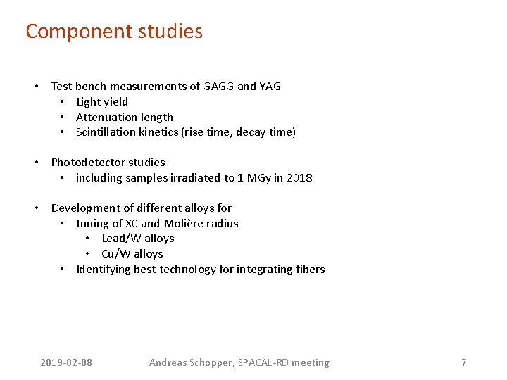 Component studies • Test bench measurements of GAGG and YAG • Light yield • Component studies • Test bench measurements of GAGG and YAG • Light yield •