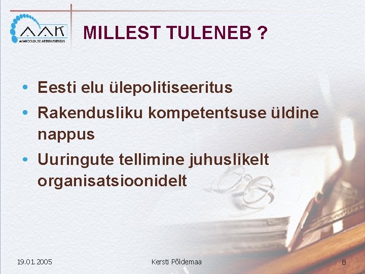 MILLEST TULENEB ? Eesti elu ülepolitiseeritus Rakendusliku kompetentsuse üldine nappus Uuringute tellimine juhuslikelt organisatsioonidelt