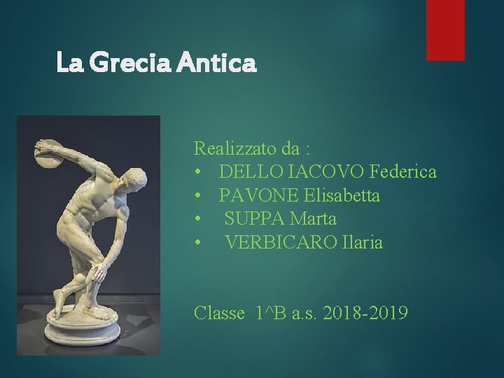 La Grecia Antica Realizzato da : • DELLO IACOVO Federica • PAVONE Elisabetta • La Grecia Antica Realizzato da : • DELLO IACOVO Federica • PAVONE Elisabetta •