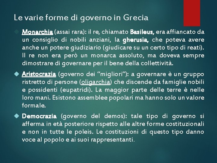 Le varie forme di governo in Grecia Monarchia (assai rara): il re, chiamato Basileus,