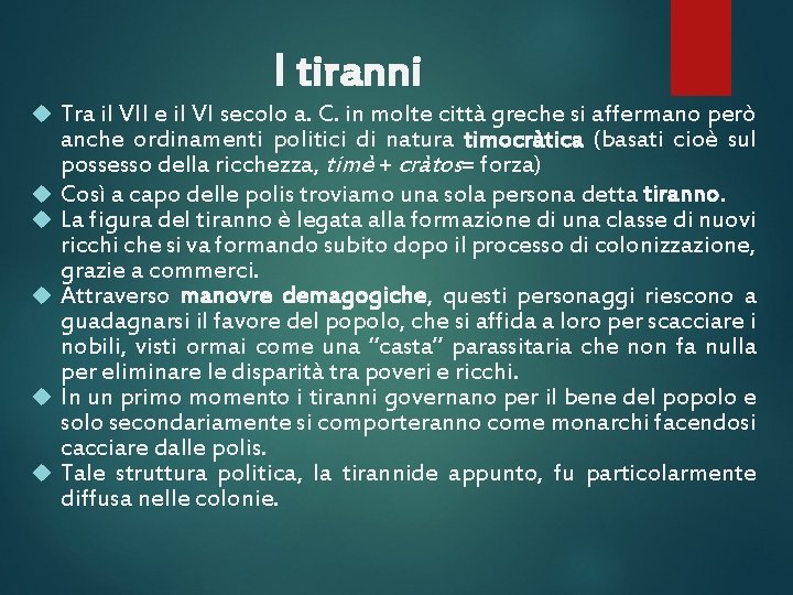 I tiranni Tra il VII e il VI secolo a. C. in molte città I tiranni Tra il VII e il VI secolo a. C. in molte città