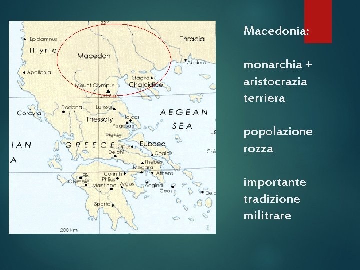 Macedonia: monarchia + aristocrazia terriera popolazione rozza importante tradizione militrare 