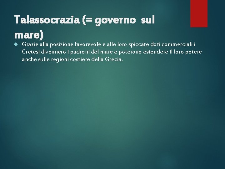 Talassocrazia (= governo sul mare) Grazie alla posizione favorevole e alle loro spiccate doti Talassocrazia (= governo sul mare) Grazie alla posizione favorevole e alle loro spiccate doti