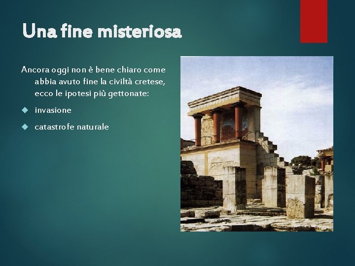 Una fine misteriosa Ancora oggi non è bene chiaro come abbia avuto fine la Una fine misteriosa Ancora oggi non è bene chiaro come abbia avuto fine la