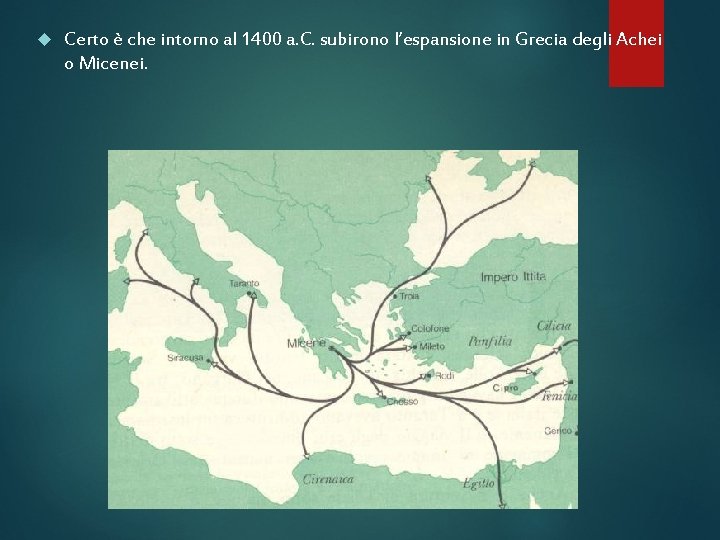  Certo è che intorno al 1400 a. C. subirono l’espansione in Grecia degli