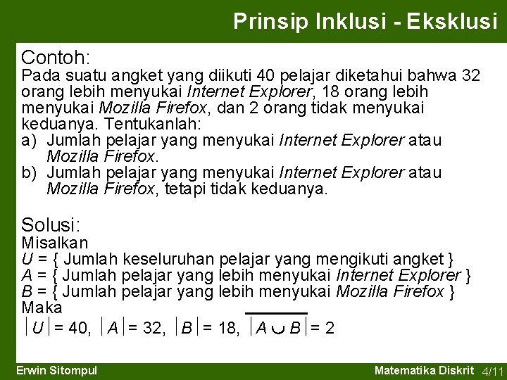 Prinsip Inklusi - Eksklusi Contoh: Pada suatu angket yang diikuti 40 pelajar diketahui bahwa