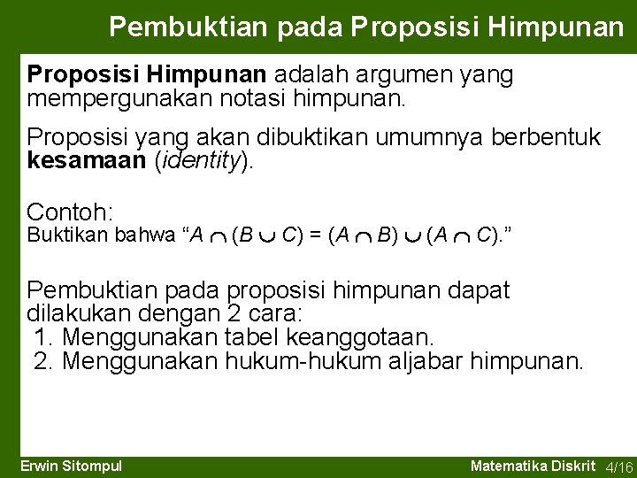 Pembuktian pada Proposisi Himpunan adalah argumen yang mempergunakan notasi himpunan. Proposisi yang akan dibuktikan