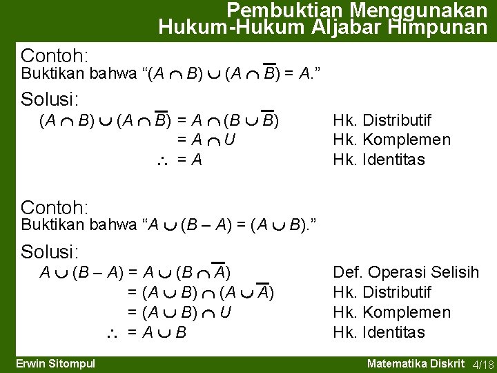 Pembuktian Menggunakan Hukum-Hukum Aljabar Himpunan Contoh: Buktikan bahwa “(A B) = A. ” Solusi: