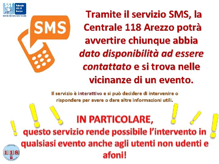 Tramite il servizio SMS, la Centrale 118 Arezzo potrà avvertire chiunque abbia dato disponibilità
