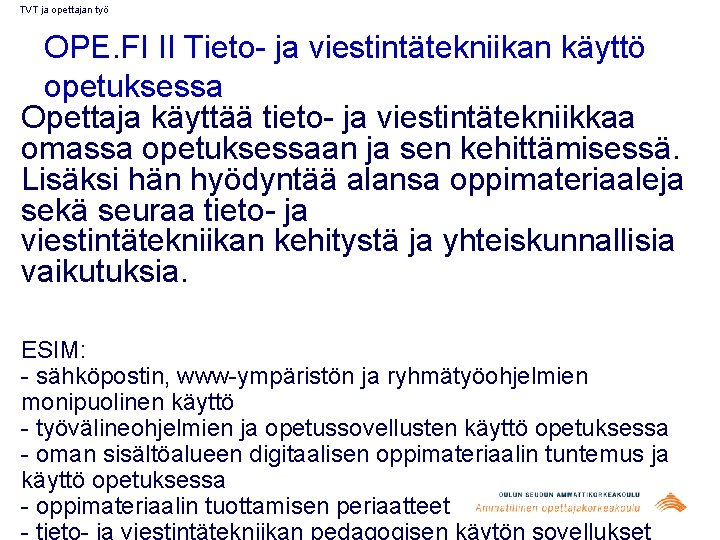 TVT ja opettajan työ OPE. FI II Tieto- ja viestintätekniikan käyttö opetuksessa Opettaja käyttää