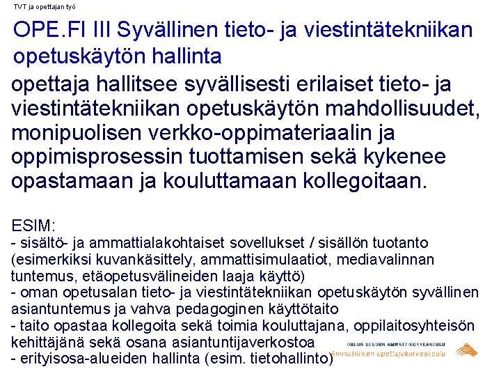 TVT ja opettajan työ OPE. FI III Syvällinen tieto- ja viestintätekniikan opetuskäytön hallinta opettaja