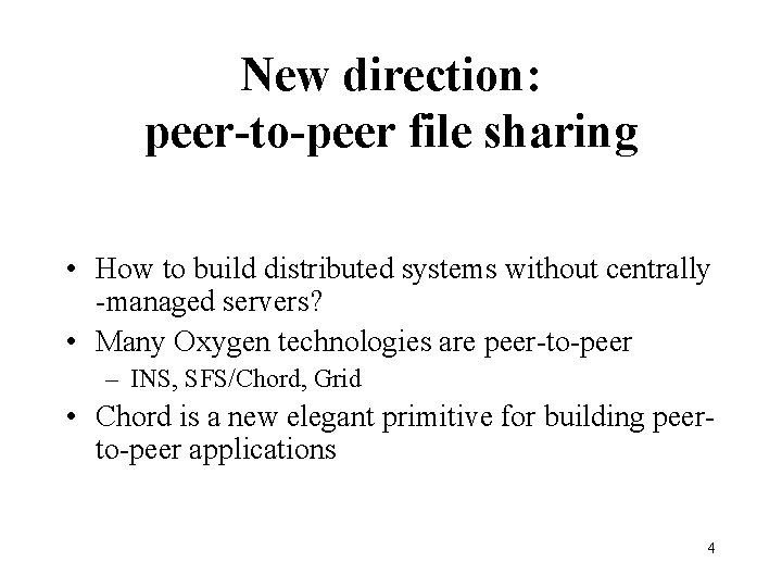 New direction: peer-to-peer file sharing • How to build distributed systems without centrally -managed