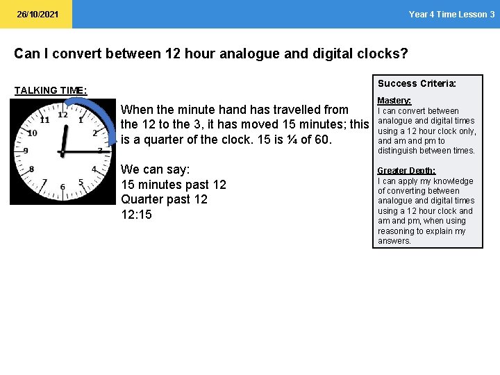 26/10/2021 Year 4 Time Lesson 3 Can I convert between 12 hour analogue and