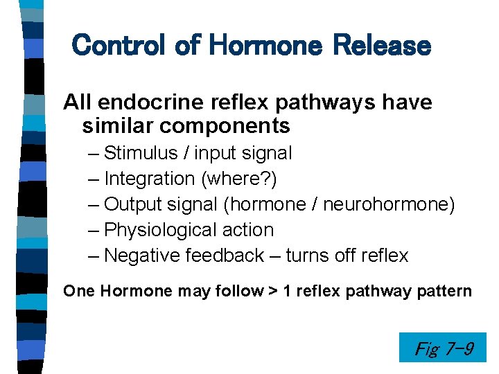 Control of Hormone Release All endocrine reflex pathways have similar components – Stimulus / Control of Hormone Release All endocrine reflex pathways have similar components – Stimulus /