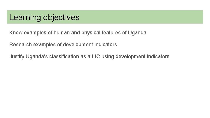 Learning objectives Know examples of human and physical features of Uganda Research examples of