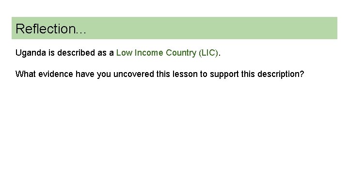 Reflection. . . Uganda is described as a Low Income Country (LIC). What evidence