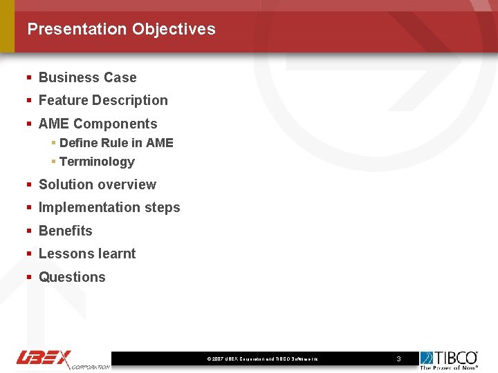 Presentation Objectives § Business Case § Feature Description § AME Components § Define Rule