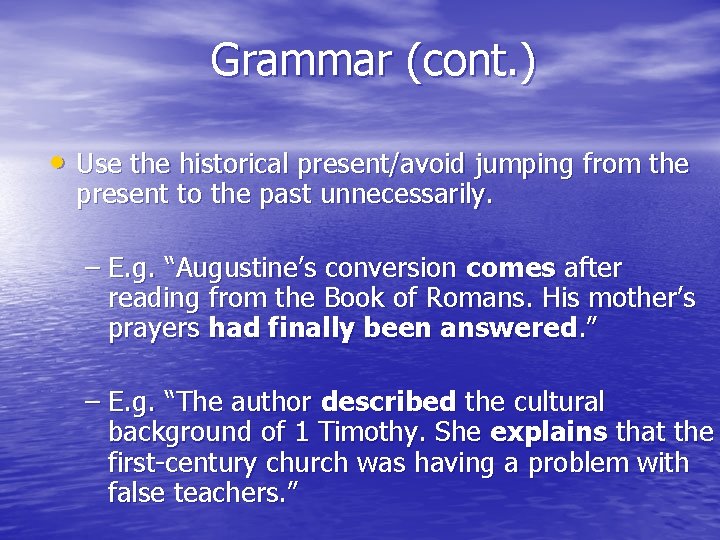 Grammar (cont. ) • Use the historical present/avoid jumping from the present to the