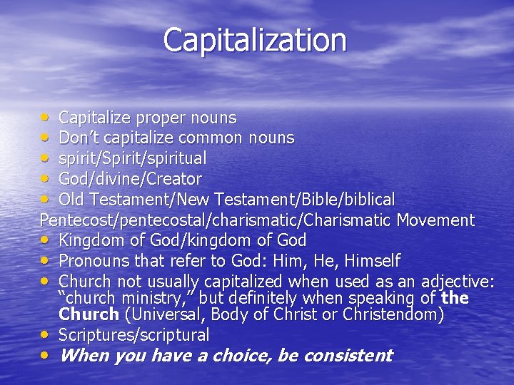 Capitalization • • • Capitalize proper nouns Don’t capitalize common nouns spirit/Spirit/spiritual God/divine/Creator Old Capitalization • • • Capitalize proper nouns Don’t capitalize common nouns spirit/Spirit/spiritual God/divine/Creator Old