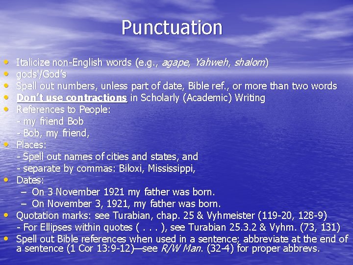 Punctuation • • • Italicize non-English words (e. g. , agape, Yahweh, shalom) gods'/God’s