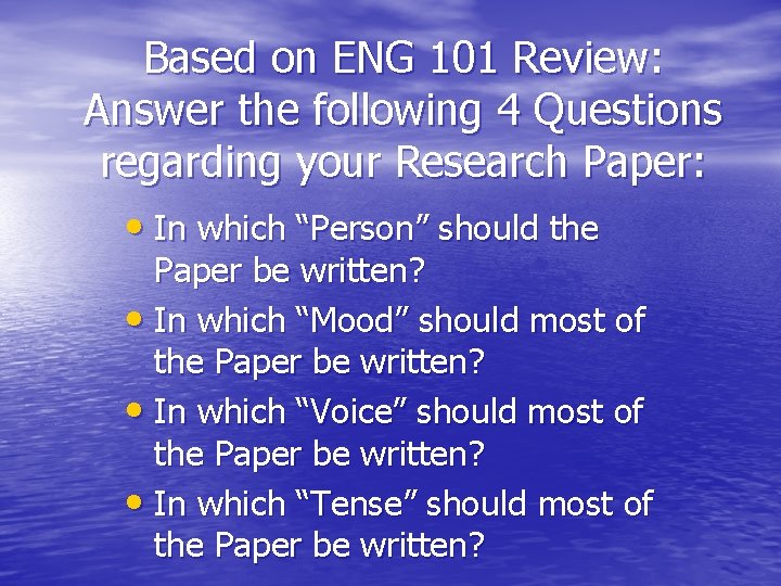 Based on ENG 101 Review: Answer the following 4 Questions regarding your Research Paper: