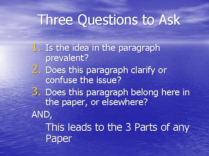 Three Questions to Ask 1. Is the idea in the paragraph prevalent? 2. Does