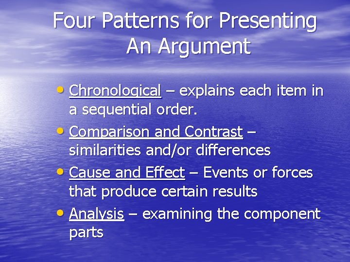 Four Patterns for Presenting An Argument • Chronological – explains each item in a