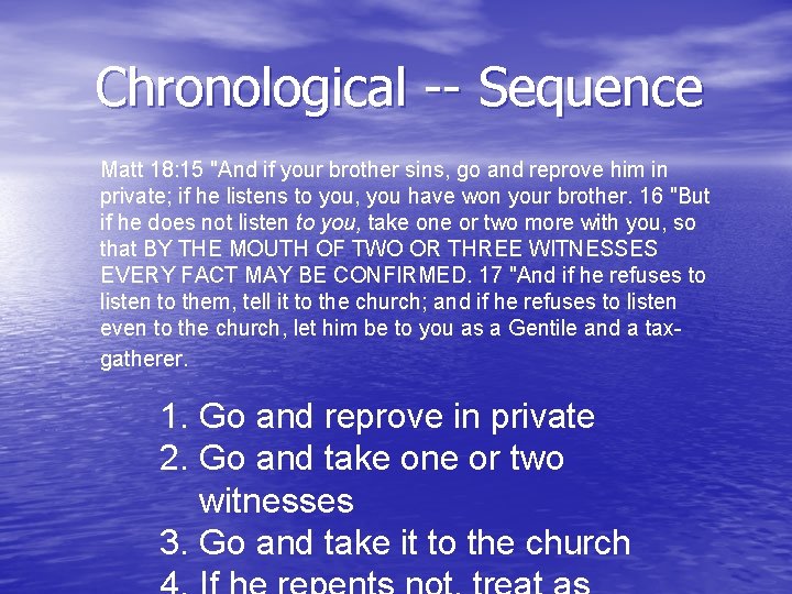 Chronological -- Sequence Matt 18: 15 "And if your brother sins, go and reprove