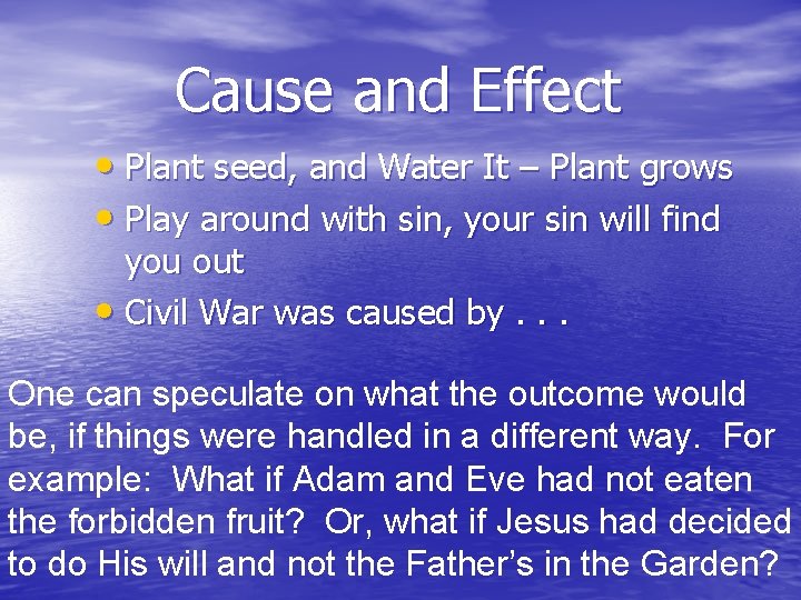 Cause and Effect • Plant seed, and Water It – Plant grows • Play