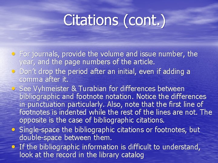 Citations (cont. ) • For journals, provide the volume and issue number, the •