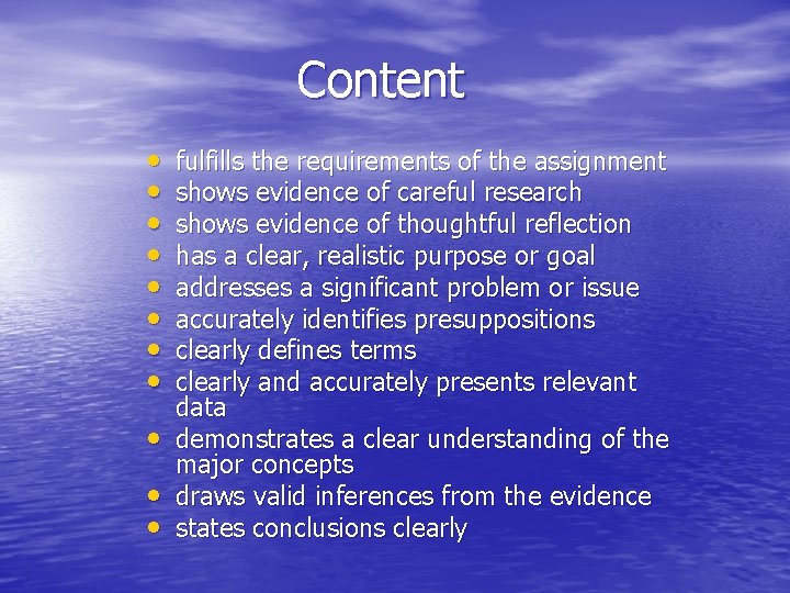 Content • • • fulfills the requirements of the assignment shows evidence of careful