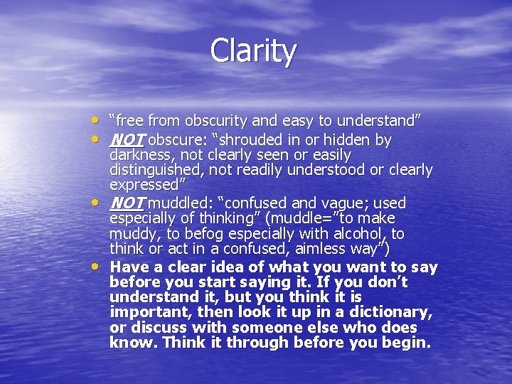 Clarity • “free from obscurity and easy to understand” • NOT obscure: “shrouded in