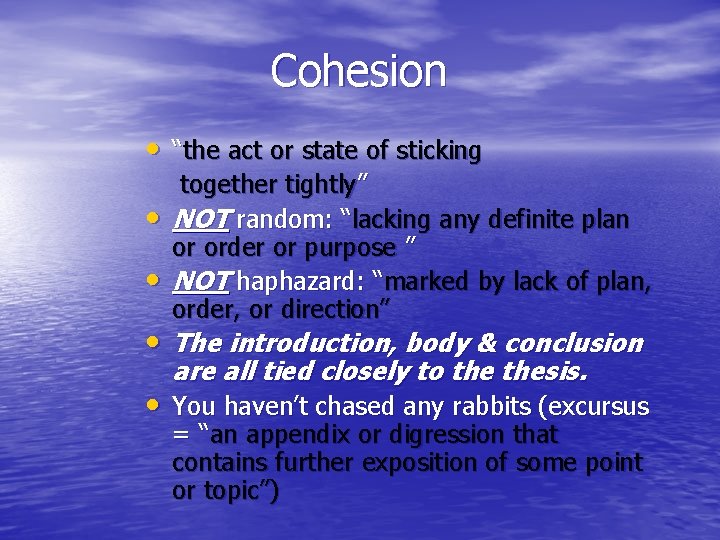 Cohesion • “the act or state of sticking • • together tightly” NOT random: