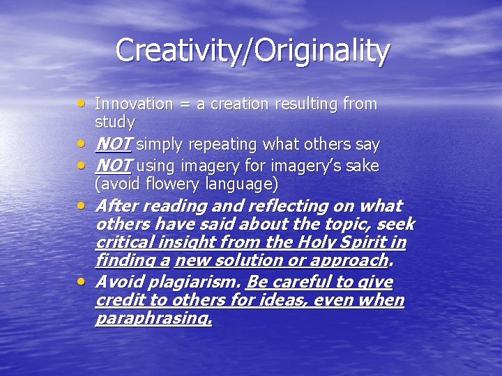 Creativity/Originality • Innovation = a creation resulting from study • NOT simply repeating what