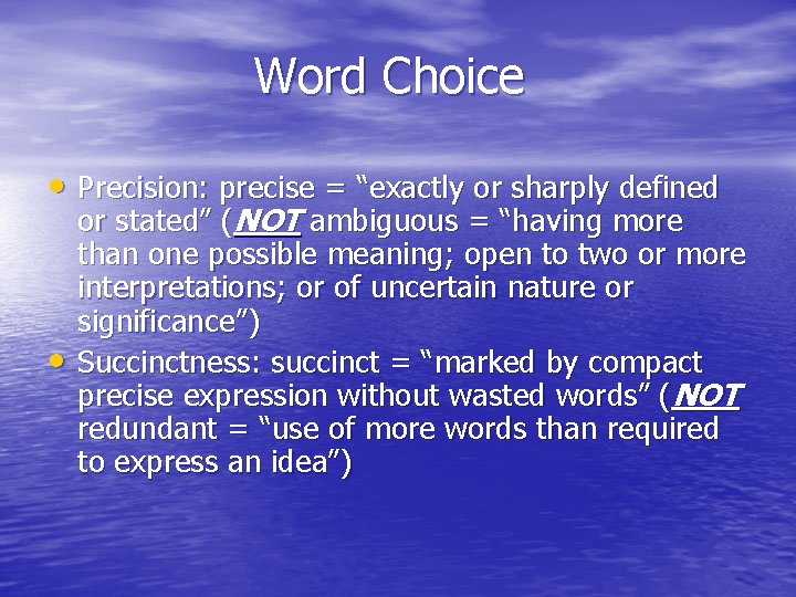 Word Choice • Precision: precise = “exactly or sharply defined • or stated” (NOT