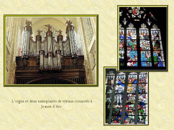 L’orgue et deux exemplaires de vitraux consacrés à Jeanne d’Arc. 