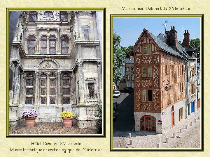 Maison Jean Dalibert du XVIe siècle. Hôtel Cabu du XVIe siècle. Musée historique et