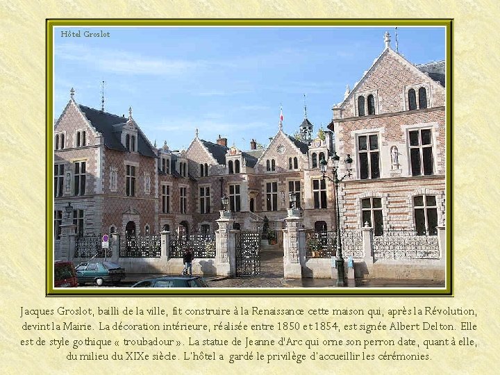 Hôtel Groslot Jacques Groslot, bailli de la ville, fit construire à la Renaissance cette