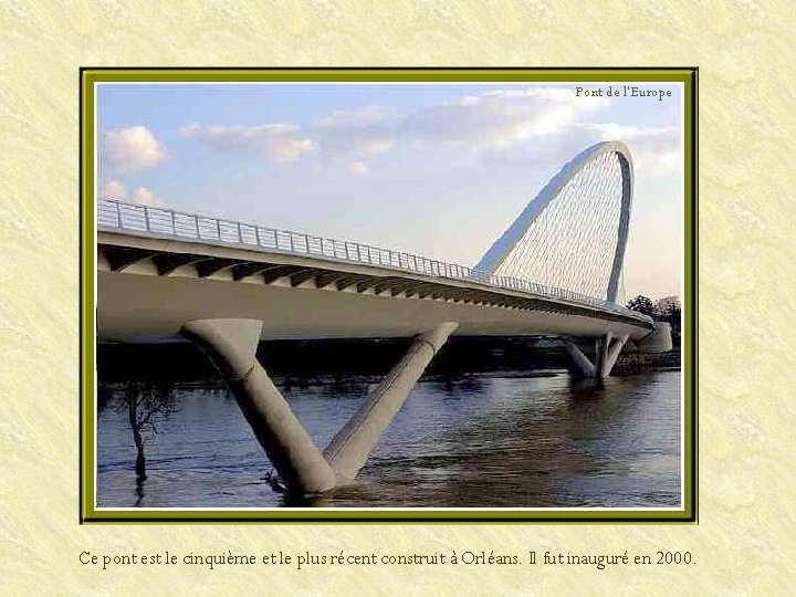 Pont de l’Europe Ce pont est le cinquième et le plus récent construit à