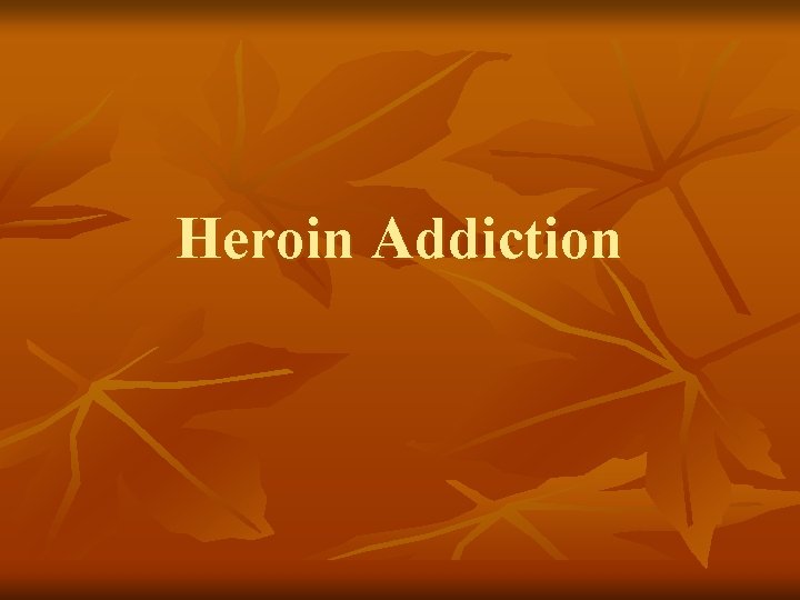 Heroin Addiction 