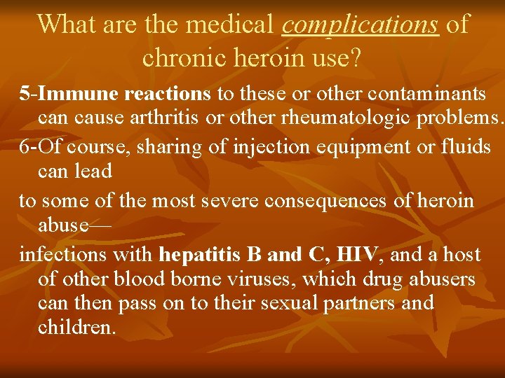 What are the medical complications of chronic heroin use? 5 -Immune reactions to these