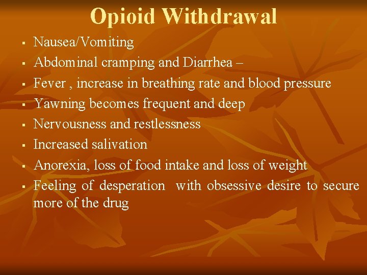 Opioid Withdrawal § § § § Nausea/Vomiting Abdominal cramping and Diarrhea – Fever ,